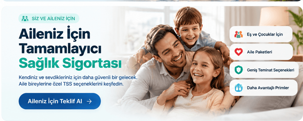 Aileniz İçin Tamamlayıcı Sağlık Sigortası